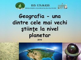 Foto expoziţie on-line: Geografia - una dintre cele mai vechi ştiinţe la nivel planetar