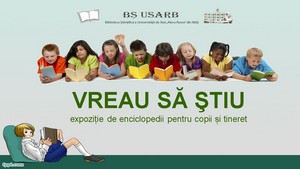 Foto expoziţie on-line: Vreau să ştiu totul : expoz. de encicl. pentru copii şi tineret 