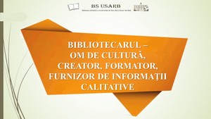 Foto expoziţie on-line: Bibliotecarul - Om de cultură, creator, formator, furnizor de informaţii calitative