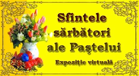 Foto expoziţie on-line: Sfintele sărbători ale Paştelui