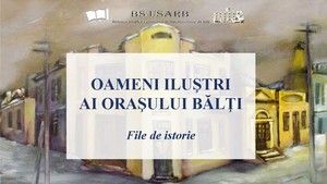 Foto expoziţie on-line: Oameni iluştri ai oraşului Bălţi : File de istorie