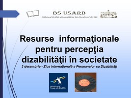 Foto expoziţie on-line: Resurse informaţionale pentru percepţia dizabilităţii în societate : 3 dec. - Ziua Intern. a Persoanelor cu Dizabilităţi